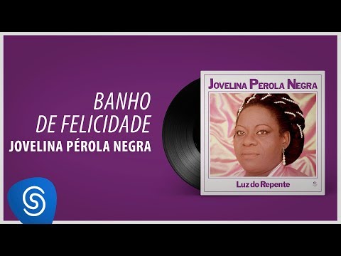 Jovelina Pérola Negra - Banho de Felicidade (Álbum Completo: Luz do Repente)