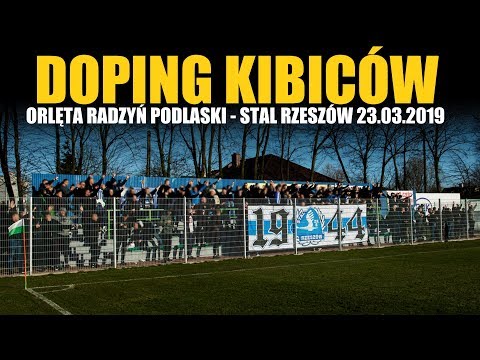 DOPING KIBICÓW: Orlęta Radzyń Podlaski - Stal Rzeszów 23.03.2019