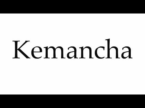 How to Pronounce Kemancha