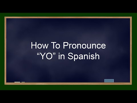 How To Pronounce The Word "Yo" In Spanish