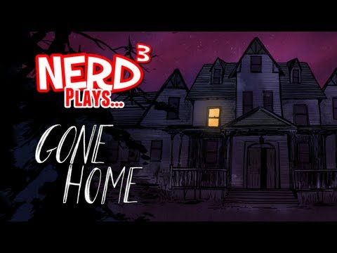 Nerd³ Plays...  Gone Home