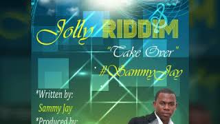 Sammy Jay - Take Over  [ Jolly Riddim ]