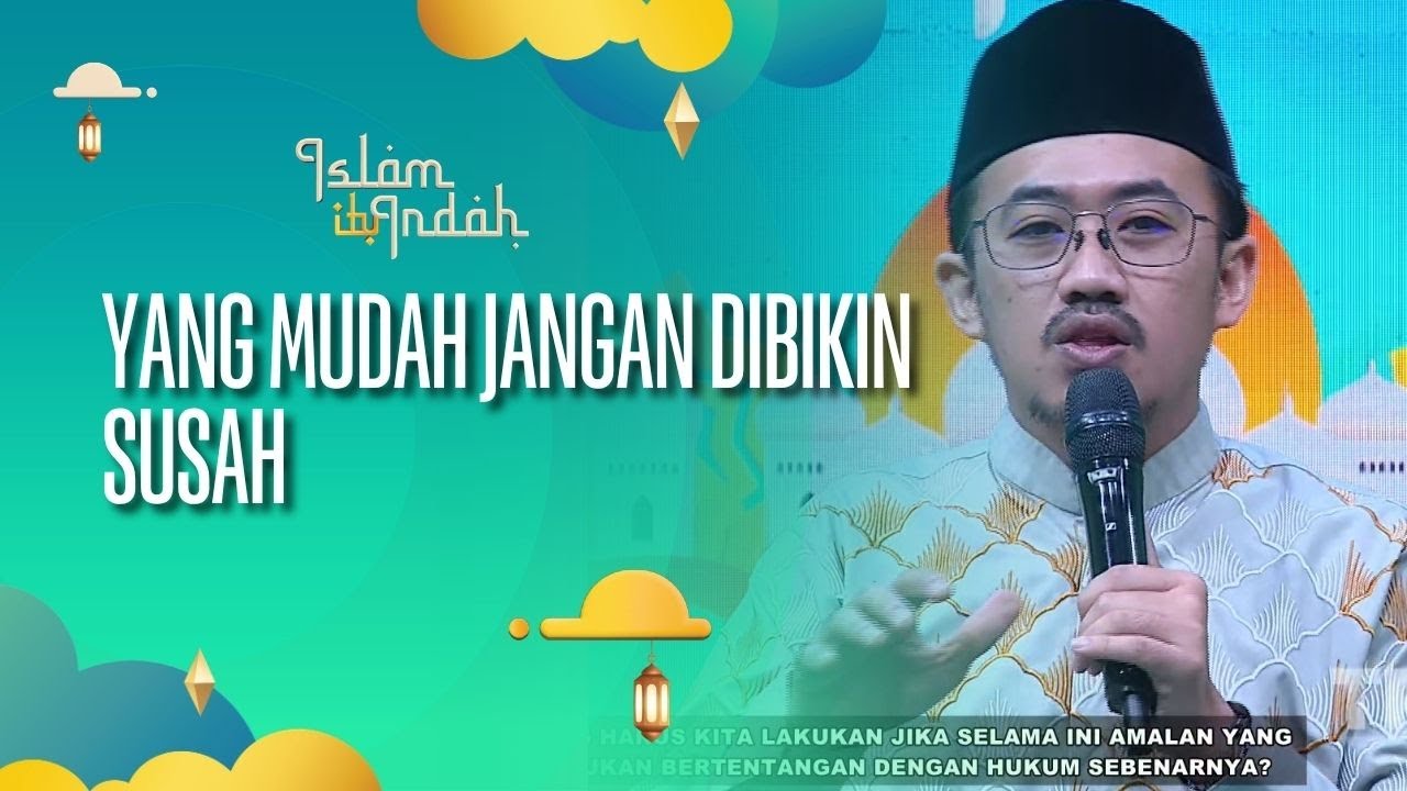 Yang Mudah Jangan Dibikin Susah - ISLAM ITU INDAH (4/10/26) P4
