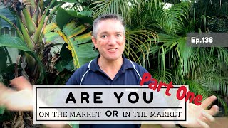 Ep138. (Part 1) - Are you ON the market or IN the market?