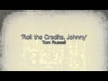 Tom Russell 'Roll the Credits, Johnny'