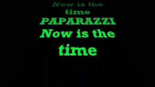 PAPARAZZI     Now is the time