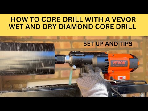 HOW TO CORE DRILL WITH A VEVOR WET AND DRY DIMOND CORE DRILL