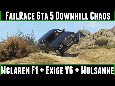 FailRace Gta 5 Downhill Chaos Ep 39 Mclaren F1 + Exige V6 + Mulsanne