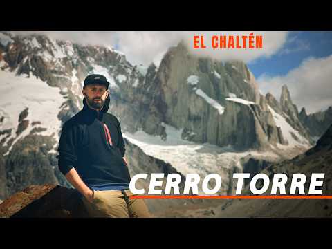 La montaña mítica de la Patagonia, Cerro Torre | El Chaltén Pt.2