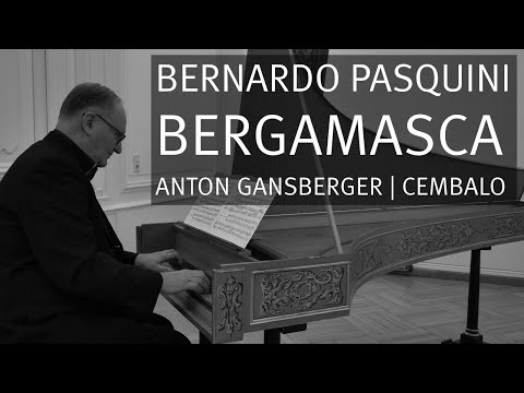 Bernardo Pasquini: Bergamasca, Anton Gansberger | Cembalo