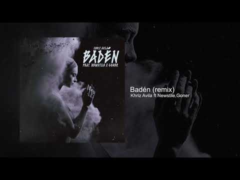 BADÉN REMIX 😢 - Khriz Avila Ft. Newstile, Goner (Official Audio)