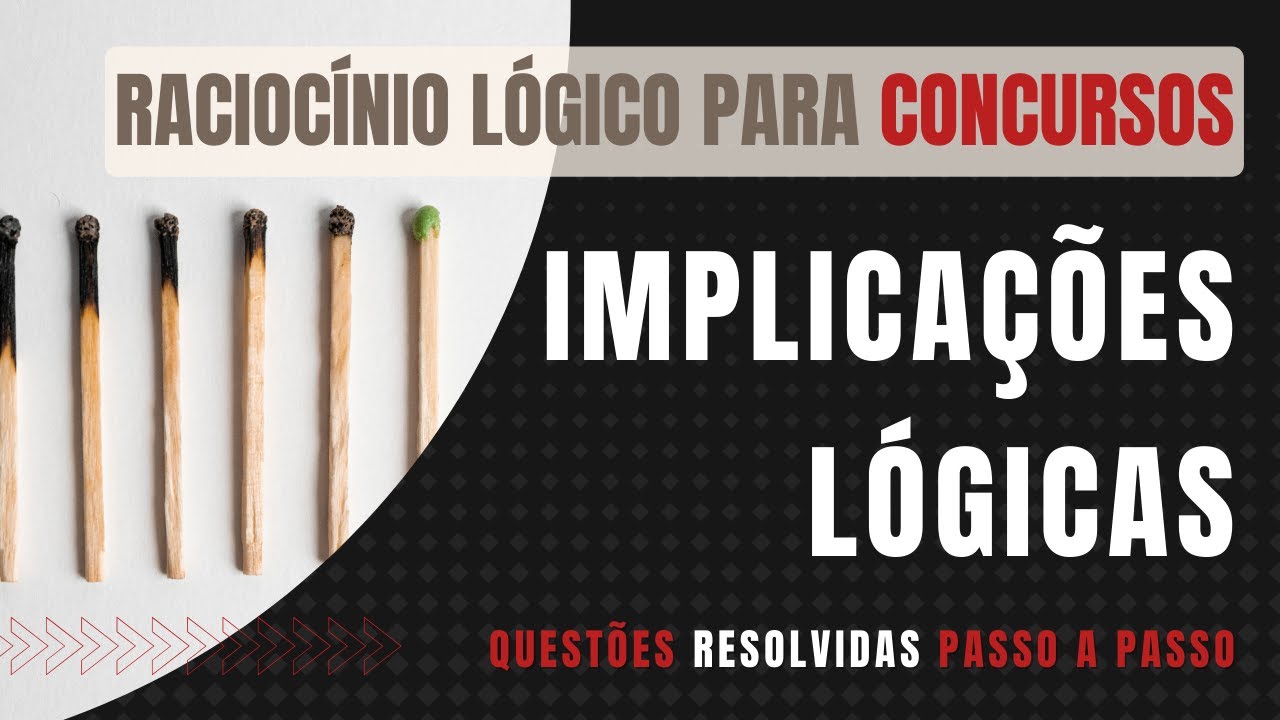🧑‍🏫 Implicações Lógicas👉  Raciocínio Lógico para Concursos ♟️Resolução Passo a Passo