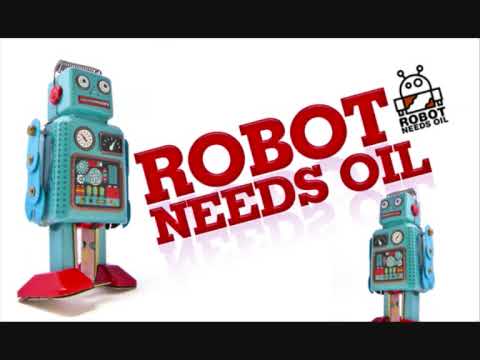 Robot Needs Oil - The New Science
