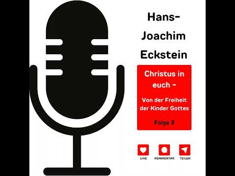 Christus in euch - Von der Freiheit der Kinder Gottes Folge 3