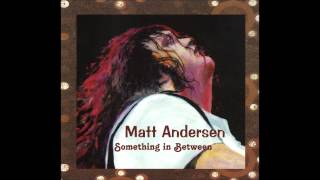 Matt Andersen - So Gone Now