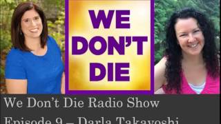 Episode 9 Do you have the gift? Darla Takayoshi on We Don't Die Radio Show