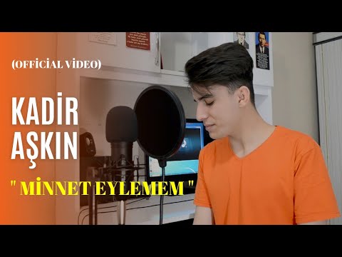 Kadir Aşkın - Minnet Eylemem (Official Video)