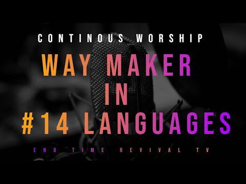 WAY MAKER: SINACH'S SONG IN 14 LANGUAGES; CONTINUOUS WORSHIP