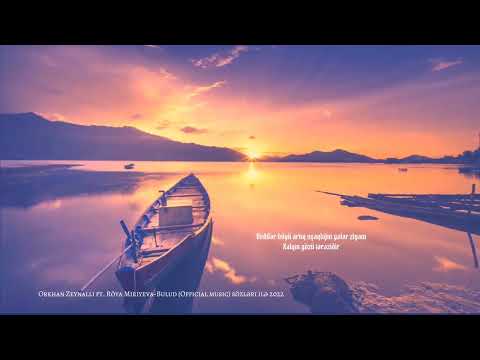 Orkhan Zeynallı ft. Röya Miriyeva-Bulud (Official music) sözləri ilə 2022