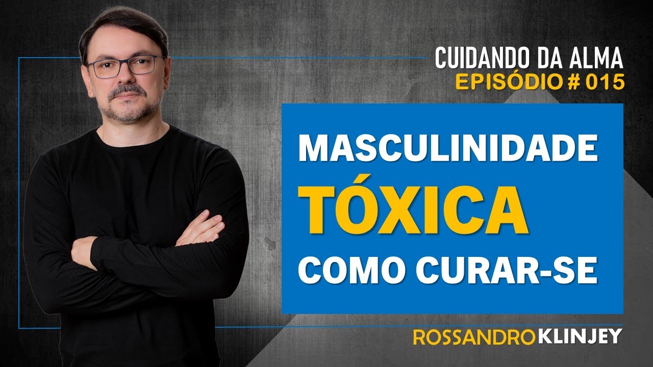 Rossandro Klinjey e Alexandre Coimbra - Masculinidade tóxica, como curar-se