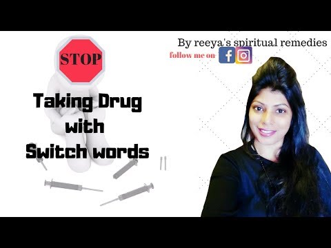 How to stop taking drugs With switch words||quit drug addiction