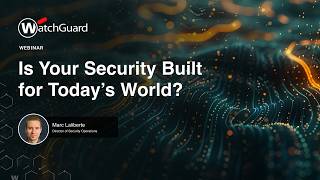 Is Your Security Built for Today's World?