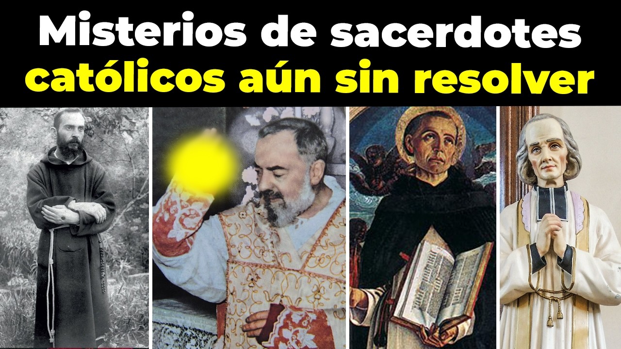 31 misterios de sacerdotes católicos que la ciencia no puede explicar