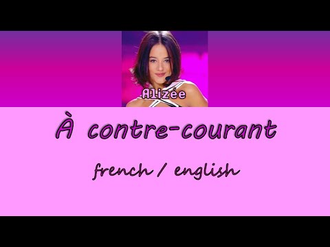 Alizée - À contre-courant [Fra/Eng Lyrics]