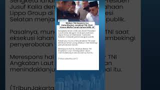 Mabes TNI Respons Isu Keterlibatan Jenderal TNI-Polri dalam Kasus Mafia Tanah Lahan Milik JK