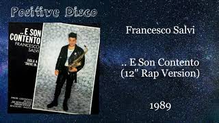 Francesco Salvi — .. E Son Contento (12" Rap Version) — 1989 (Italy)