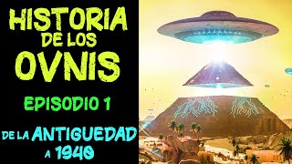 HISTORIA de los OVNIS - Episodio 1 - De la Antigüedad a 1940, los Antiguos Astronautas