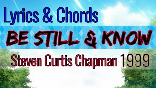 Be Still &amp; Know Lyrics &amp; Chords _ Steven Curtis Chapman 1999