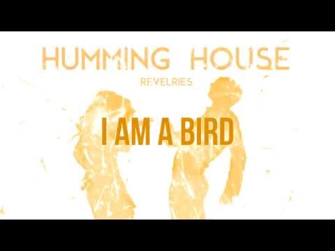 Humming House - I Am A Bird - Audio Only