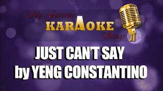JUST CAN T SAY by YENG CONSTANTINO