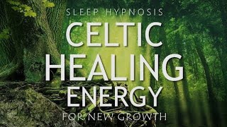 Sleep Hypnosis for Celtic Healing Energy | Clearing Negativity for New Growth