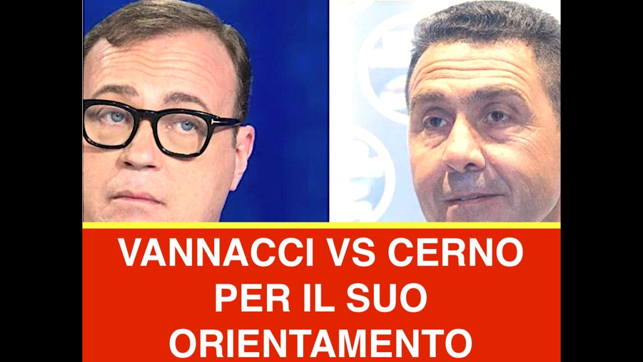 VANNACCI VS CERNO PER IL SUO ORIENTAMENTO
