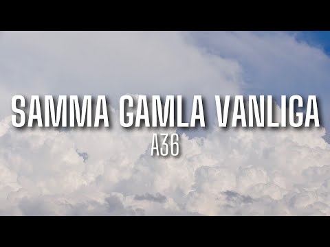 A36 - Samma gamla vanliga (lyrics)