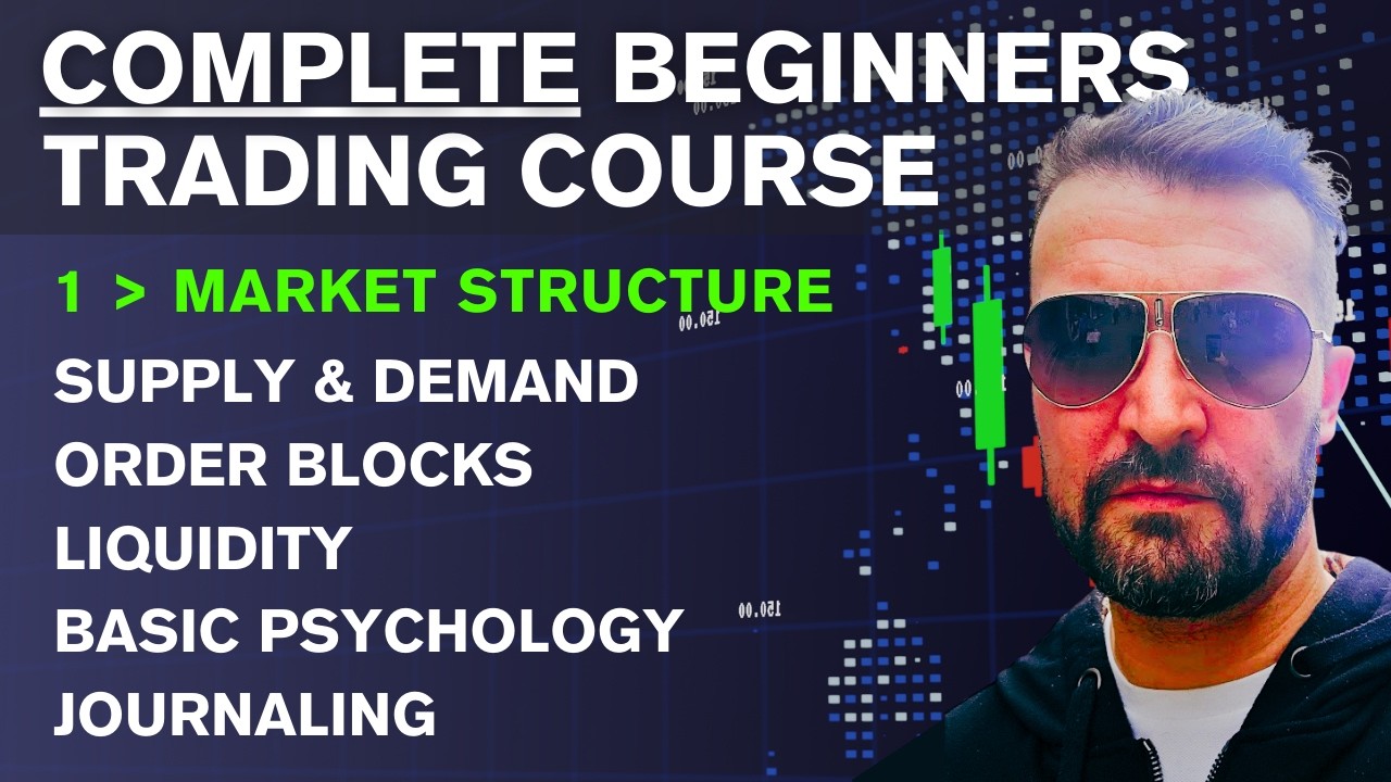 Trading for Beginners [FULL COURSE] - Part 1 - MARKET STRUCTURE