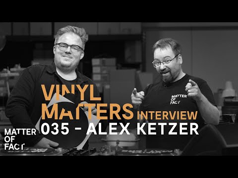 Vinyl DJ Interview with Alex Ketzer - VINYL MATTERS 035