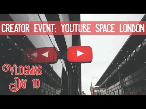 Youtube Space London / Vlogmas Day 10 Video