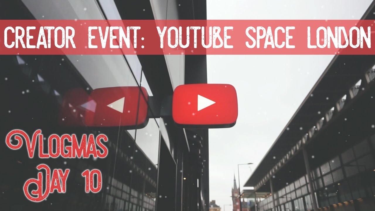 Youtube Space London / Vlogmas Day 10