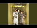 Seeti Maar Ke