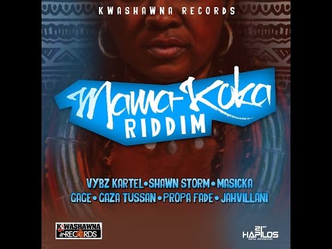 MAMA-KOKA RIDDIM MIX FT. VYBZ KARTEL, SHAWN STORM & MORE {DJ SUPARIFIC}
