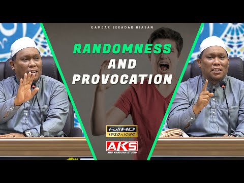 Randomness And Provocation | Ustaz Auni Mohamed