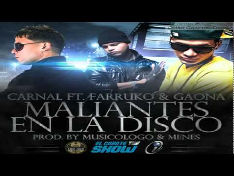Carnal Ft Gaona  Farruko   Maliantes En La Disco (Prod By Musicologo  Menes)