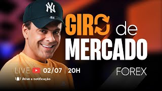 GIRO DE MERCADO | Live 02/07 às 20H | FOREX | FIMATHE