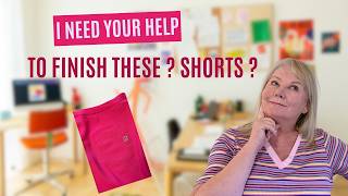 I Need Your Help to Finish These ... Shorts? ... + A Psychological Sewing Breakthrough (Friday Sews)