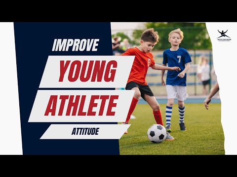 How Can I Improve My Young Athlete's Attitude? thumbnail