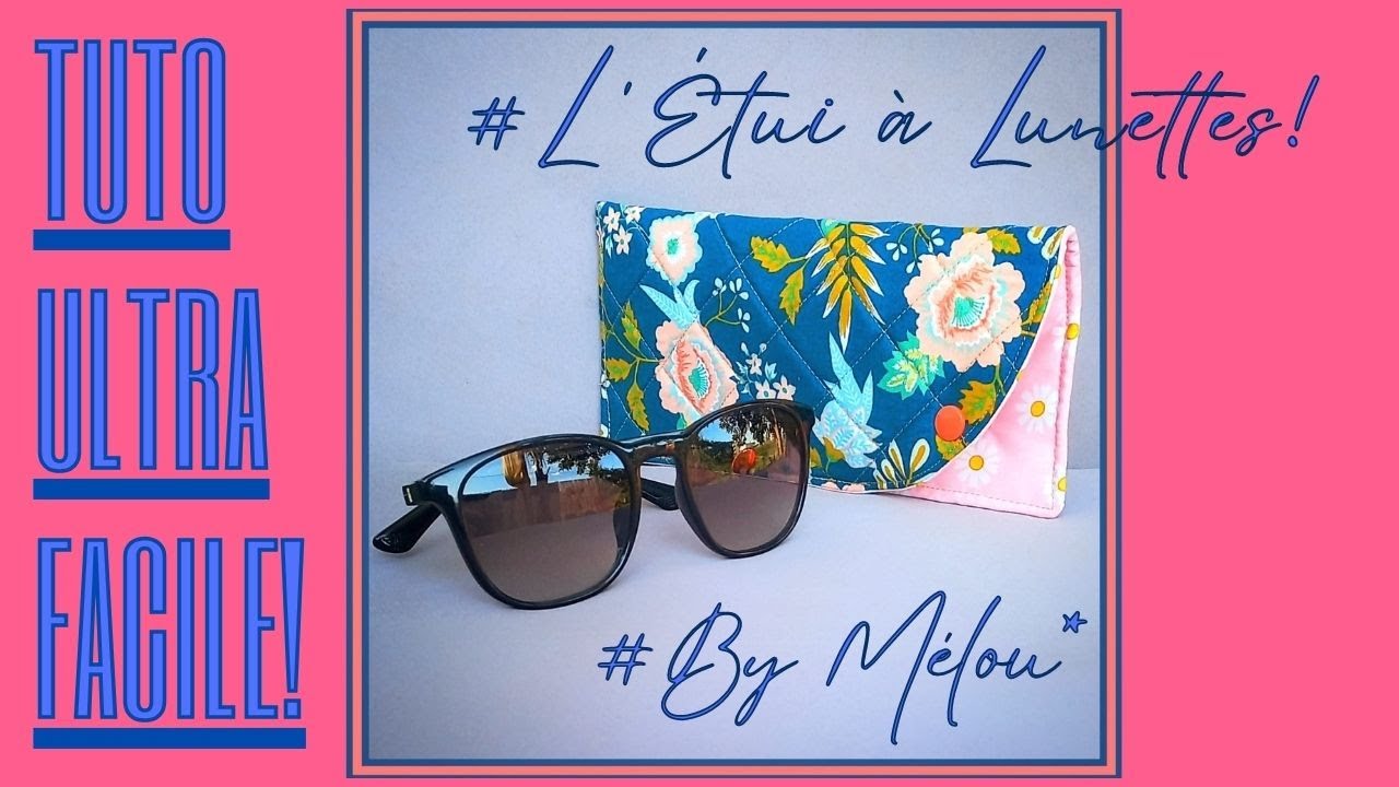 Tuto #DIY Ultra Débutant : Coudre très facilement L'Étui à Lunettes BY #MÉLOU 🥰