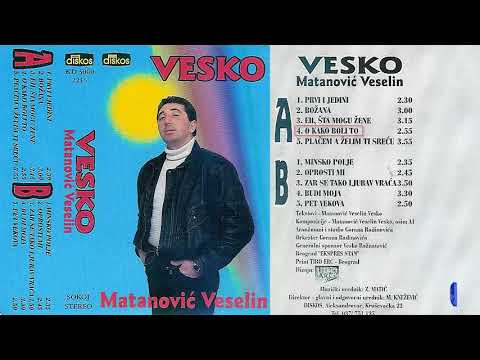 Veselin Matanovic Vesko - O kako boli to - (Audio 1996)